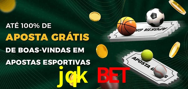 jqk bet Ate 100% de Aposta Gratis